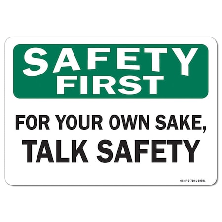 OSHA Safety First Sign, For Your Own Sake Talk Safety, 18in X 12in Aluminum